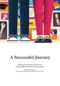 A Successful Journey - Defining the measures of success for young people in flexible learning programs. 
